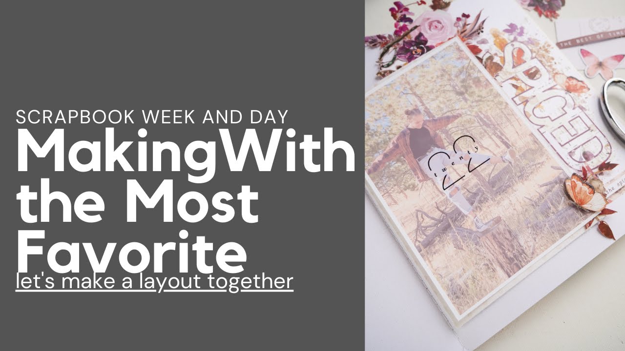 Scrapbook Week Celebration - Making With the Most Favorite