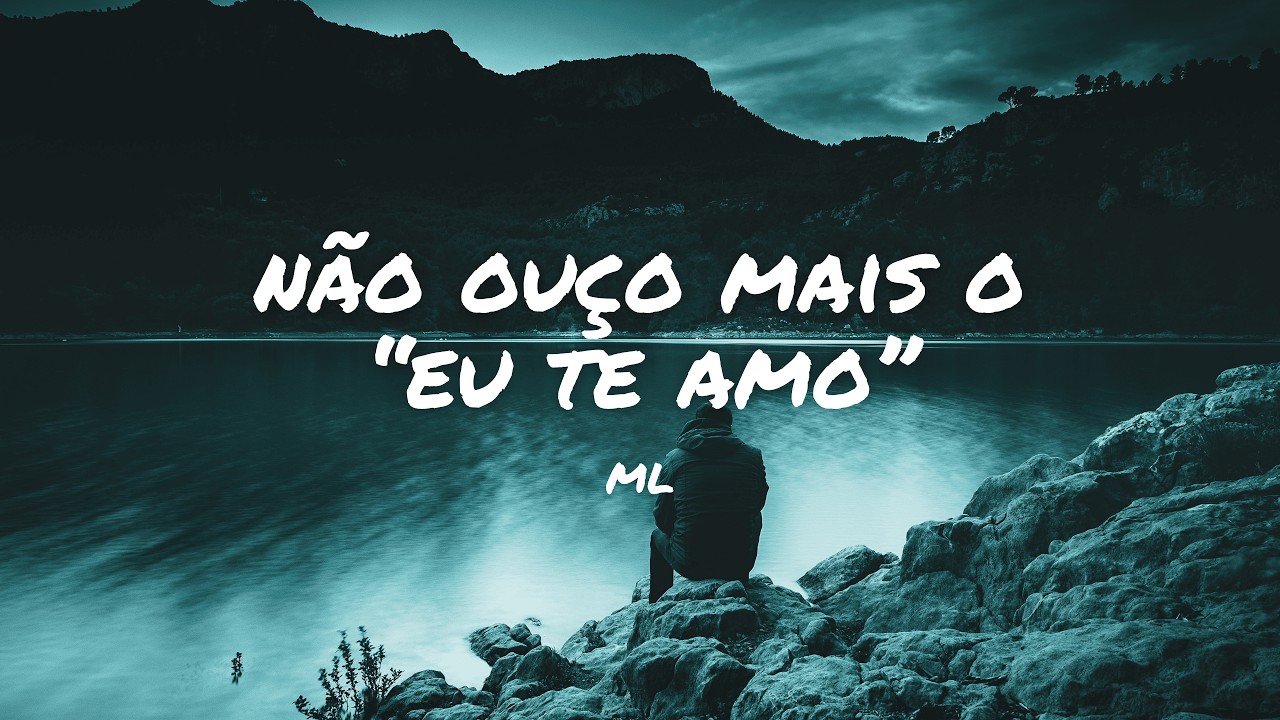 ML - Não ouço mais o “Eu te amo” (Lyric Video)