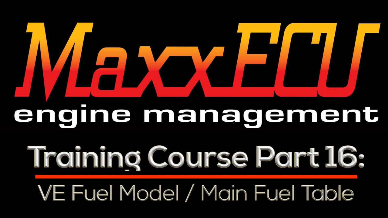 MaxxEcu Training Part 16: VE Fuel Model / Main Fuel Table | Evans Performance Academy