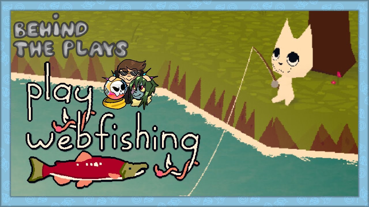BEHIND THE PLAYS: Webfishing