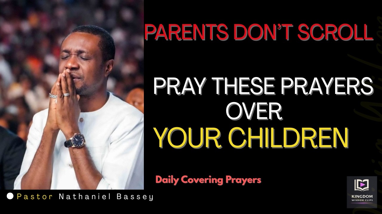 Powerful Prayer for your Children with Pastor #nathanielbassey ;No harm or Abuse or Evil Friends.