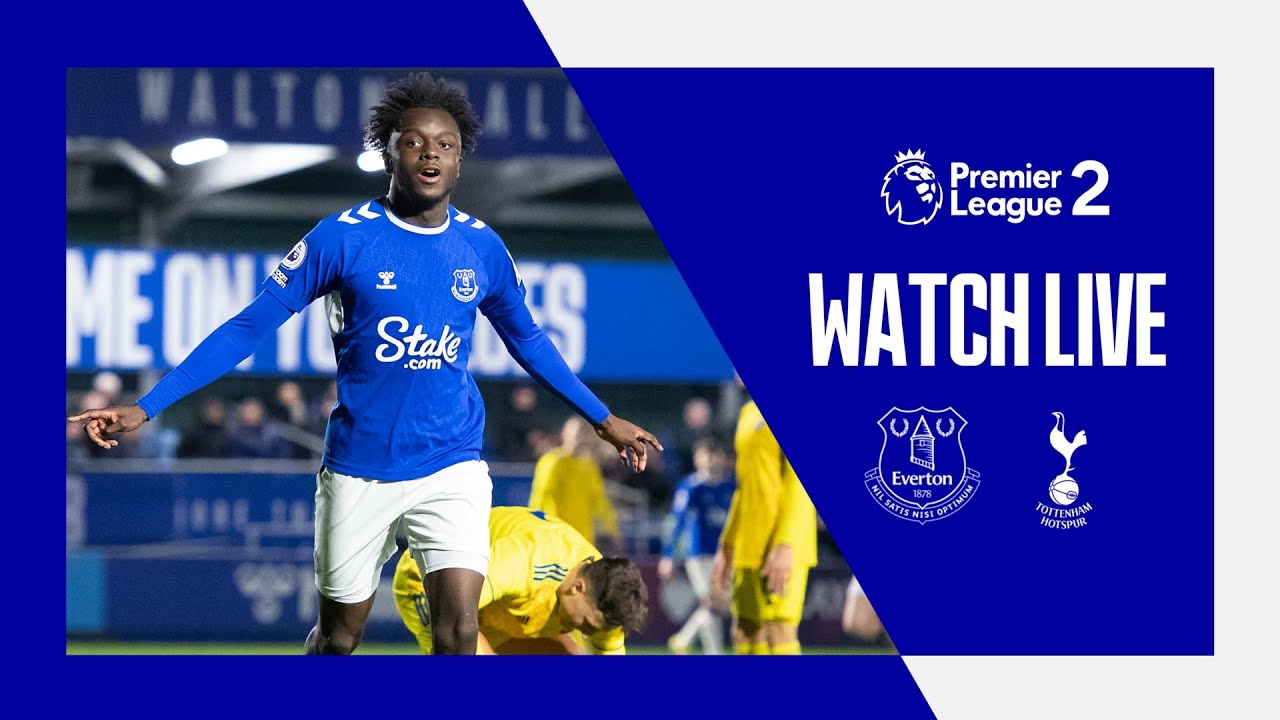 EVERTON U21 V TOTTENHAM HOTSPUR U21 | LIVE PREMIER LEAGUE 2 ACTION
