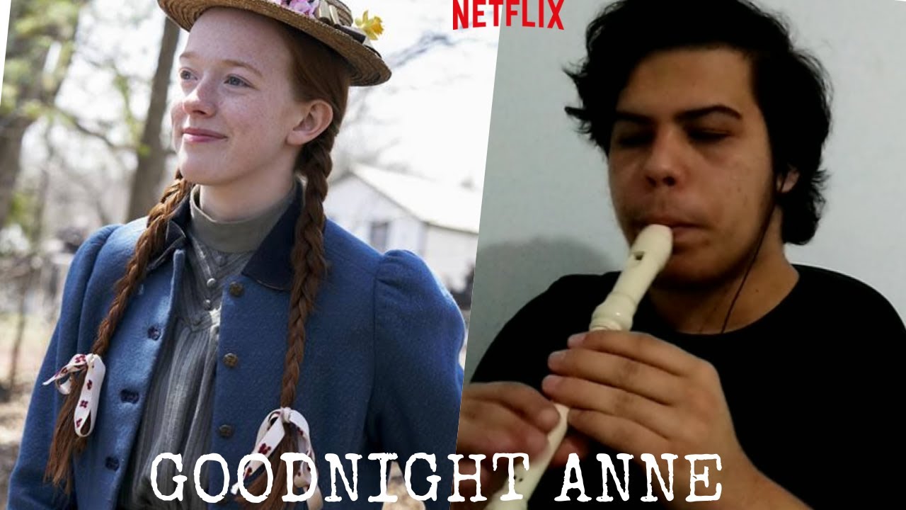 GOODNIGHT ANNE - ANNE WITH AN E #5 - Flauta Com Notas - Lucas Amates