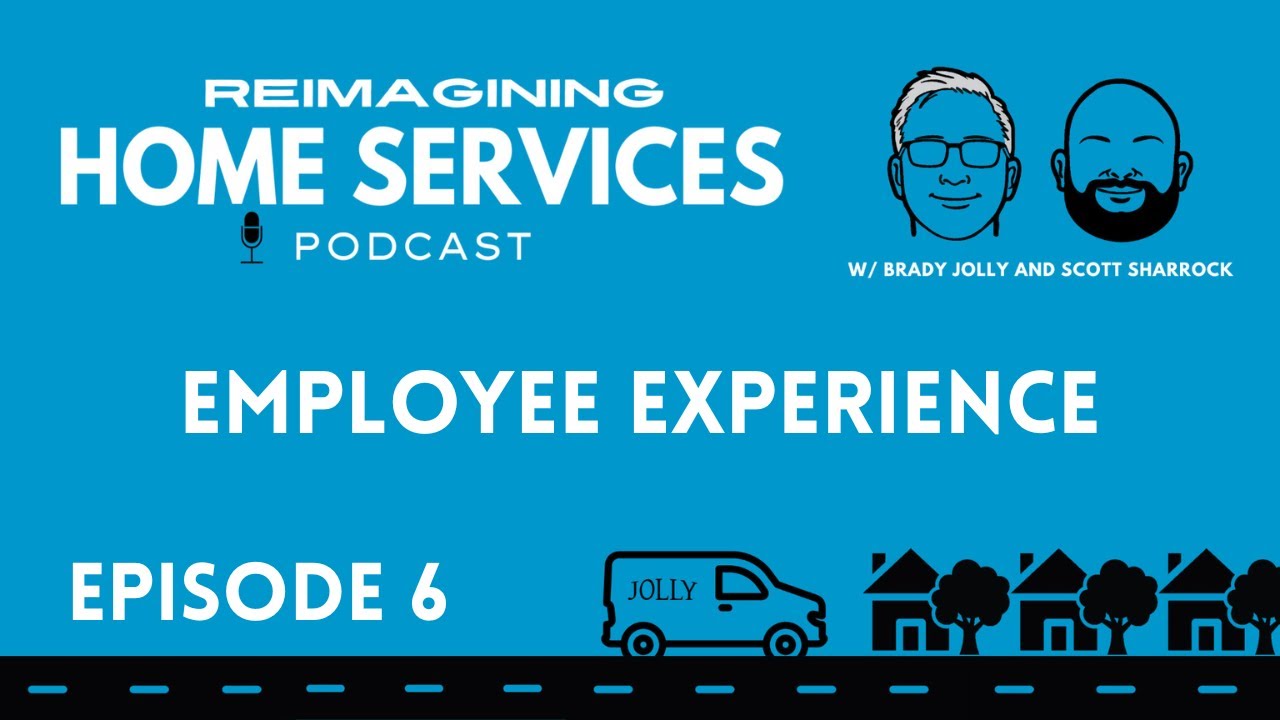 Employee Experience | Reimagining Home Services Ep. 6
