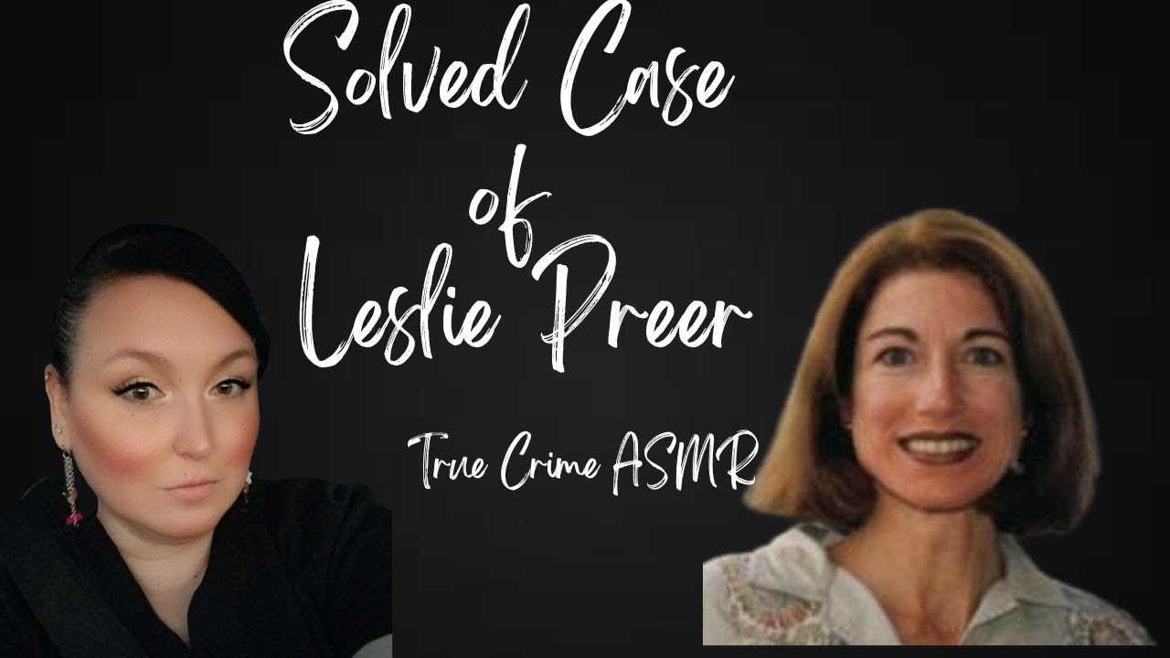 True Crime ASMR | Leslie Preer | Whispered