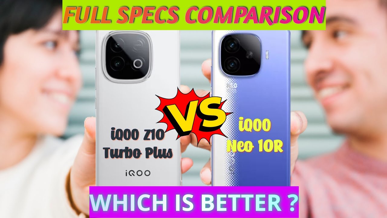vivo iQOO Z10 Turbo Plus vs iQOO Neo 10R Review Comparison: Who to Buy?