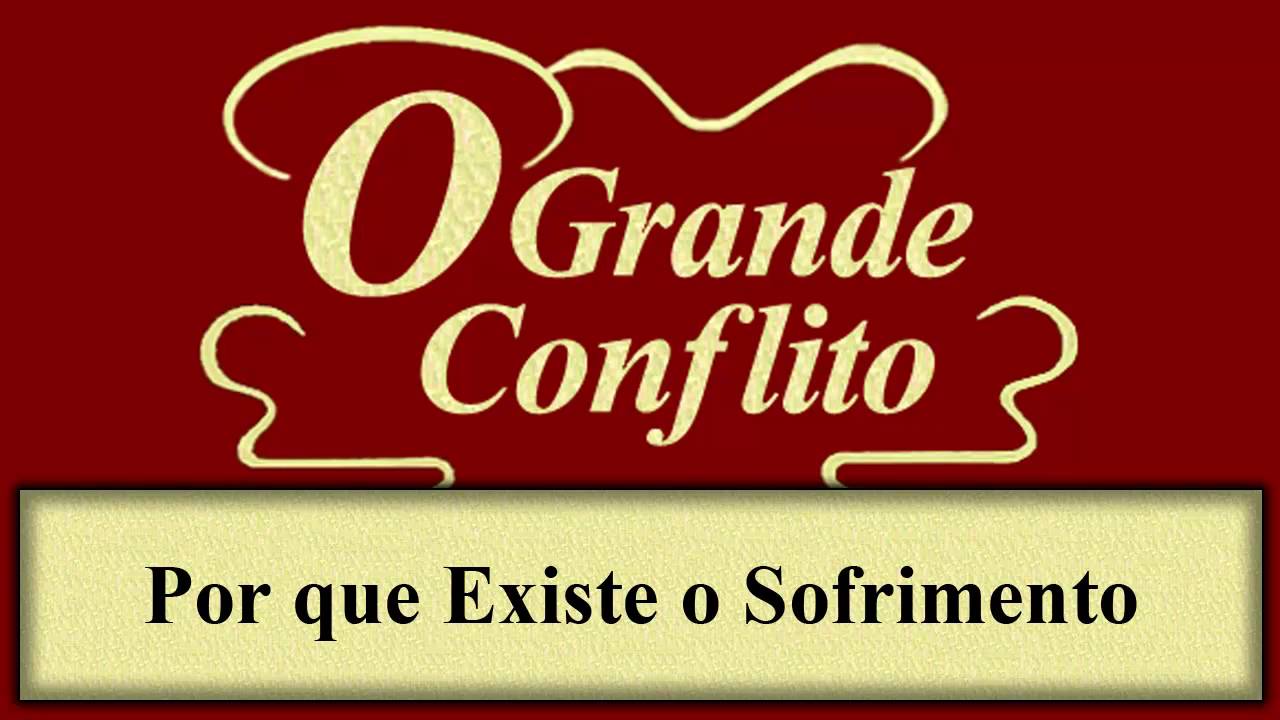 O Grande Conflito - Capítulo 29 - Por que Existe o Sofrimento