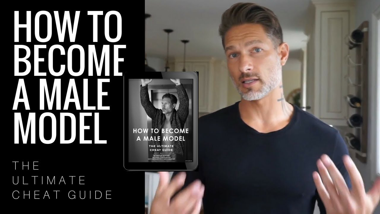 HOW TO BECOME A MALE MODEL &mdash; The Ultimate Cheat Guide by Weston Boucher