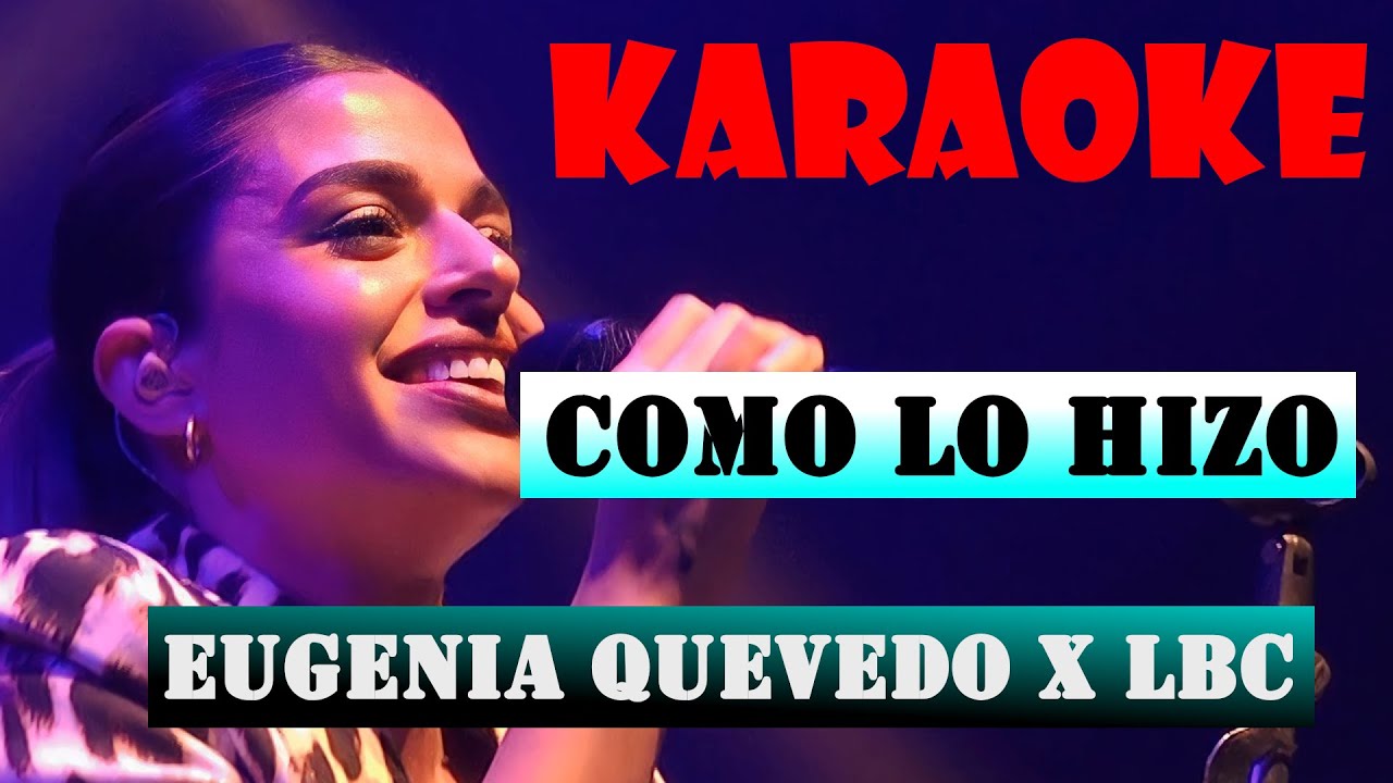 KARAOKE - COMO LO HIZO - EUGENIA QUEVEDO X LBC