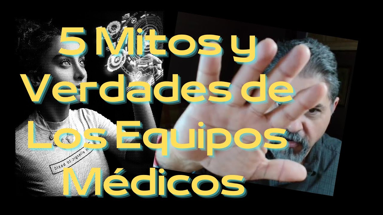 5 Mitos y Verdades de Los Equipos Medicos