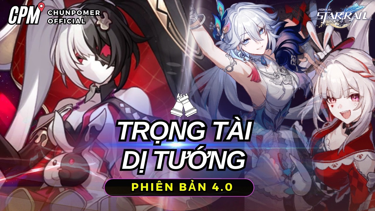 HƯỚNG DẪN TRỌNG T&Agrave;I DỊ TƯỚNG 4.0 | LỰA CHỌN NH&Acirc;N VẬT V&Agrave; Đ&Aacute;NH GI&Aacute; ẢI ĐẤU | Honkai Star Rail