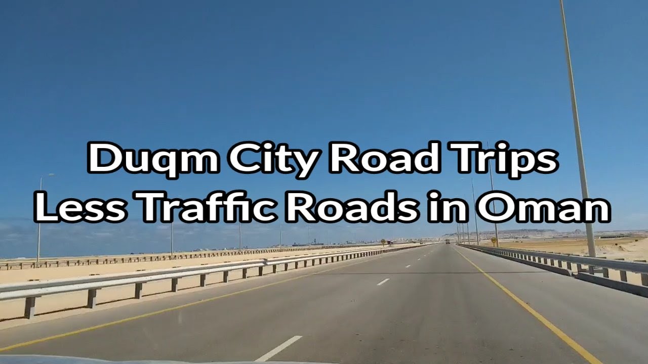 Less Traffic Road Trips in Duqm City Oman | Duqm Refinery Project to Renaissance Village