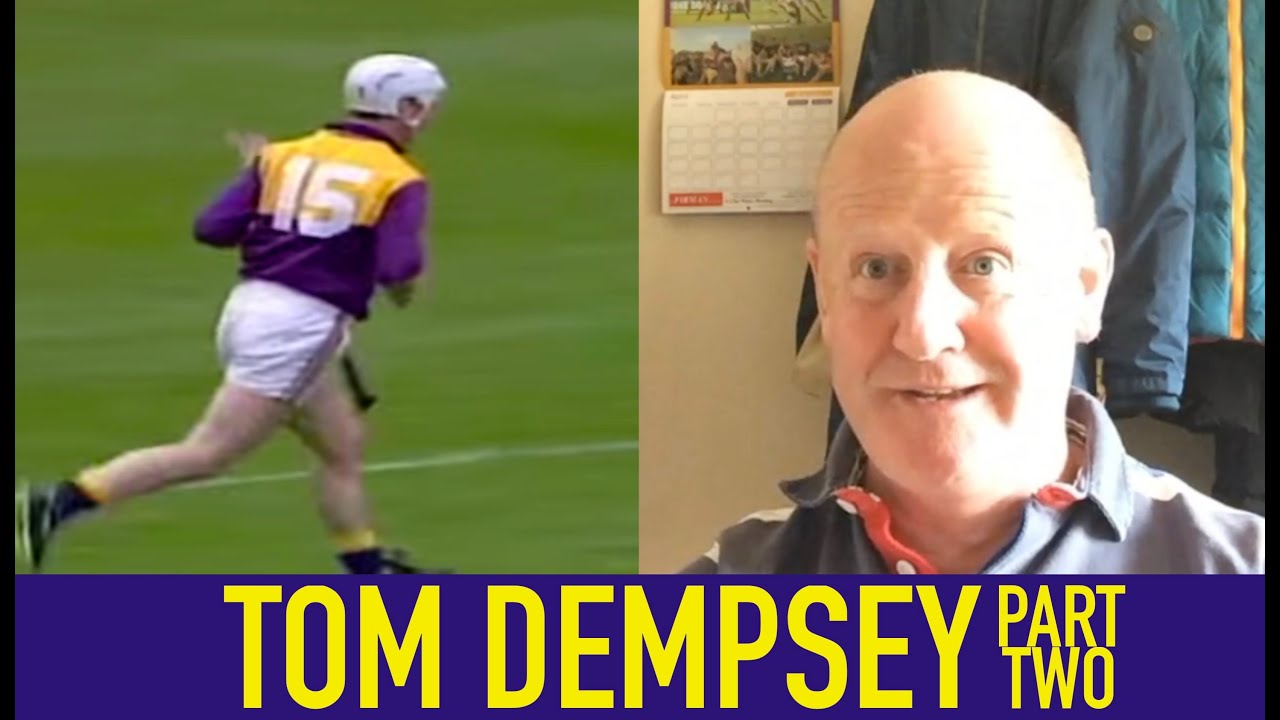 Tom Dempsey #2: Wexford career | Griffin's mind games | his dad in the  Croke Park dressing-room