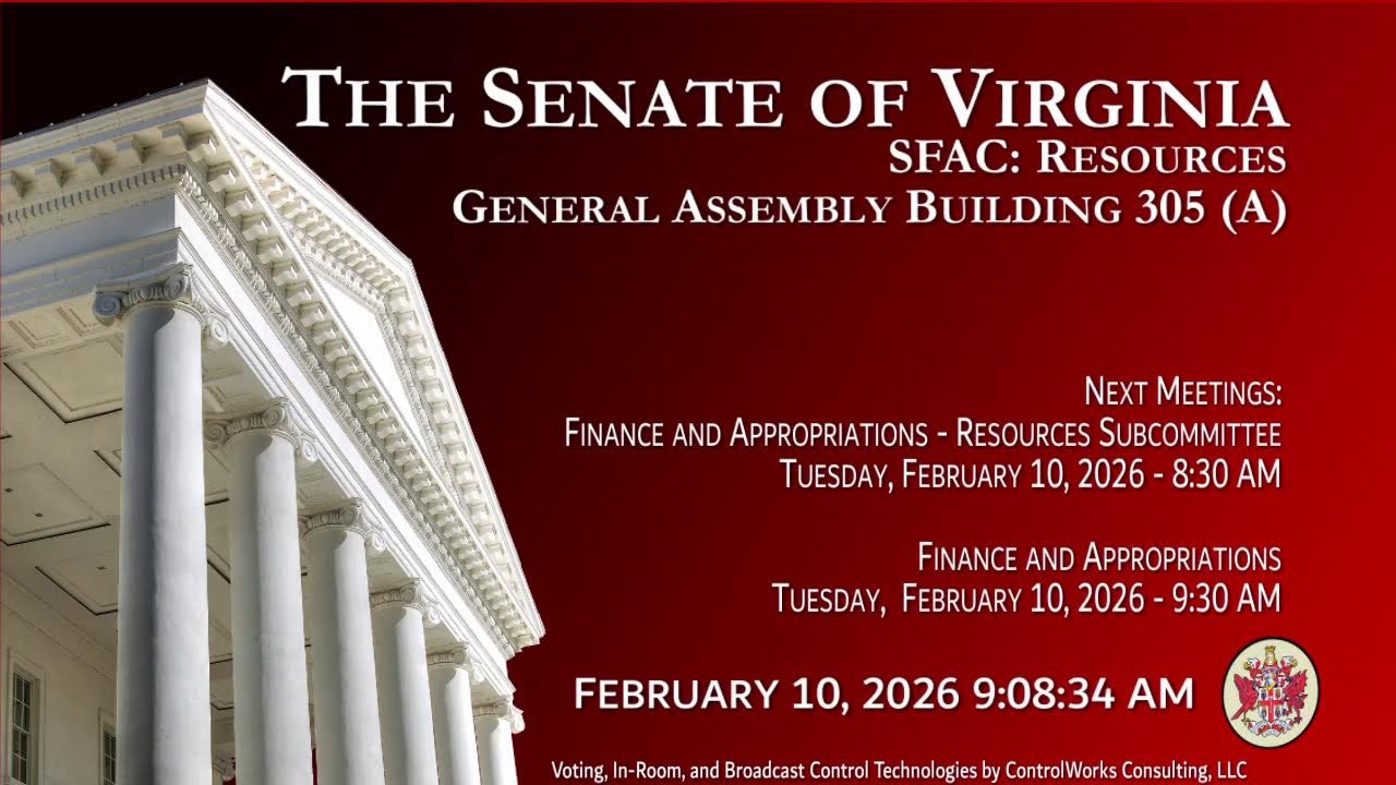 Senate of Virginia: SFAC: Resources on 2026-02-10 [Finished]