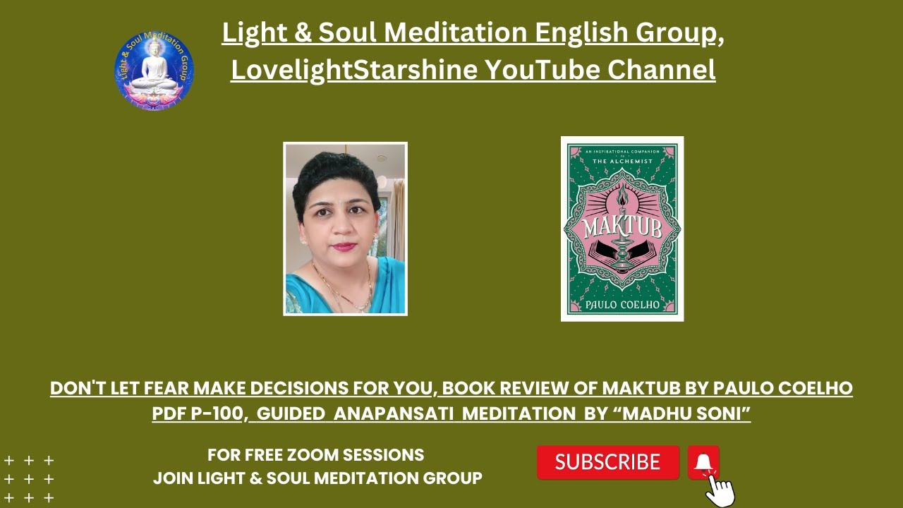 26Jan Don't let fear make decisions for u, Maktub by P Coelho P100, Aanapansati Meditation MadhuSoni