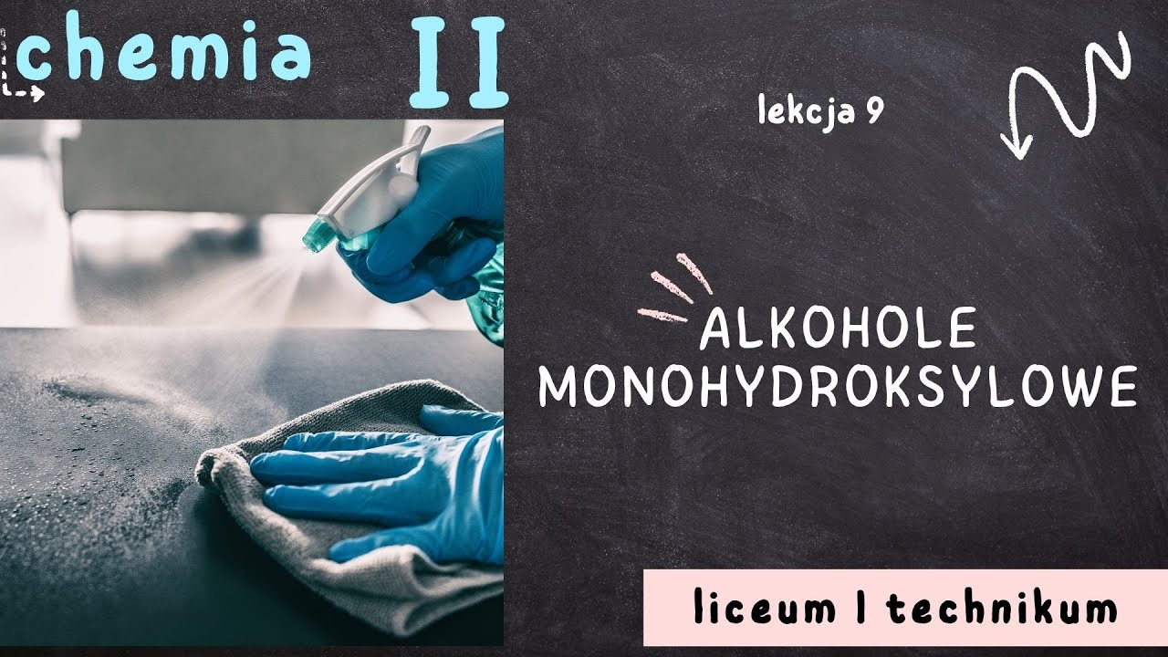 Chemia 2 LO [Lekcja 9 - Alkohole monohydroksylowe]