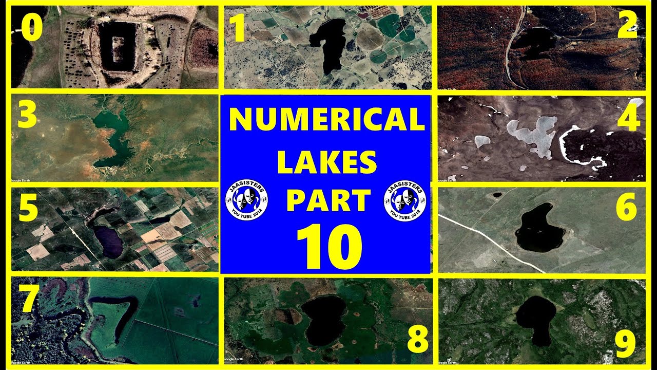 NUMERICAL LAKES AROUND THE WORLD - PART TEN (10) #googleearth#youtube#lakes #numbers #water#strange