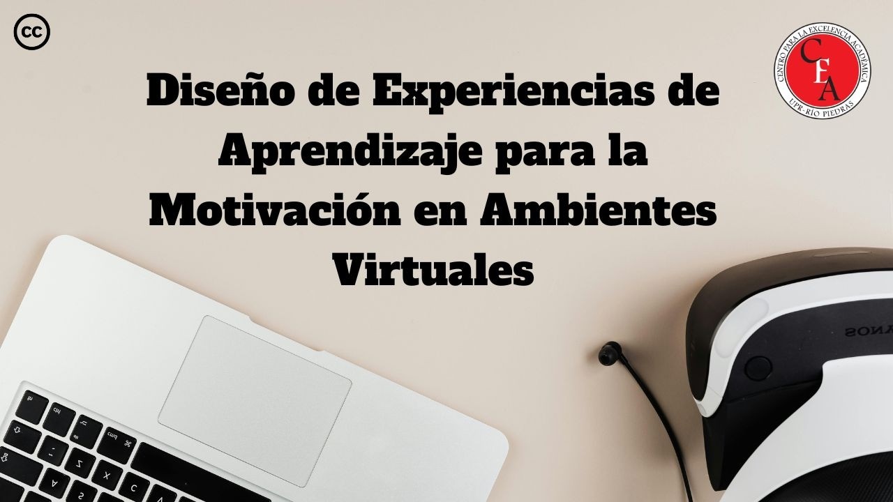 Diseño de Experiencias de Aprendizaje para la Motivación en Ambientes Virtuales (06/11/2025 S1)