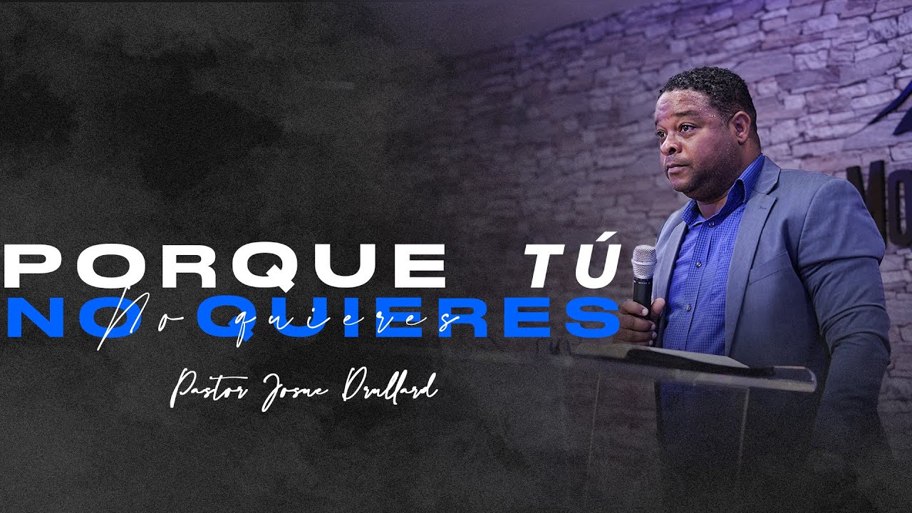 Porque tú no quieres - Pastor Josue Drullard