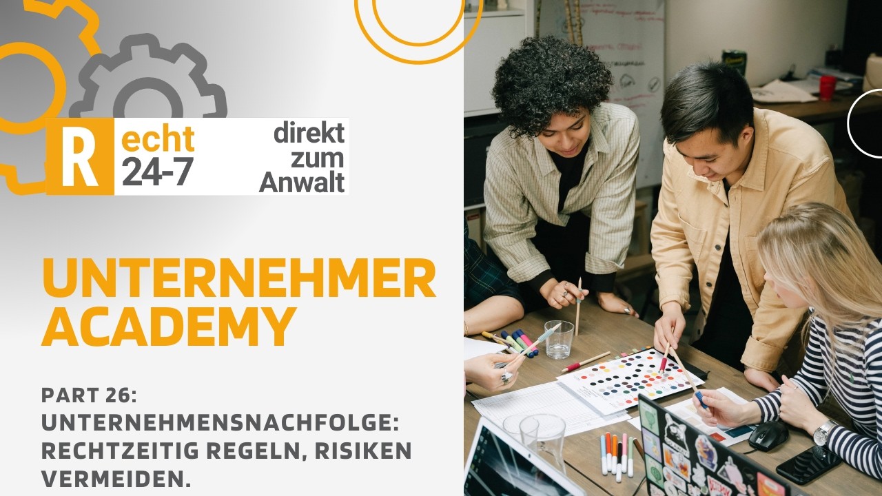 26. Folge: Unternehmensnachfolge: Rechtzeitig regeln, Risiken vermeiden - Unternehmer Academy