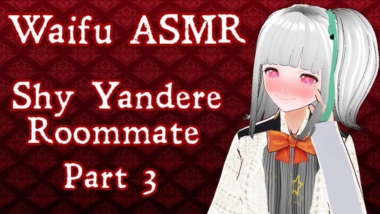 ♥【Vtuber】PART 3 | Shy Yandere Roommate | Waifu ASMR【ROLEPLAY / ASMR】♥