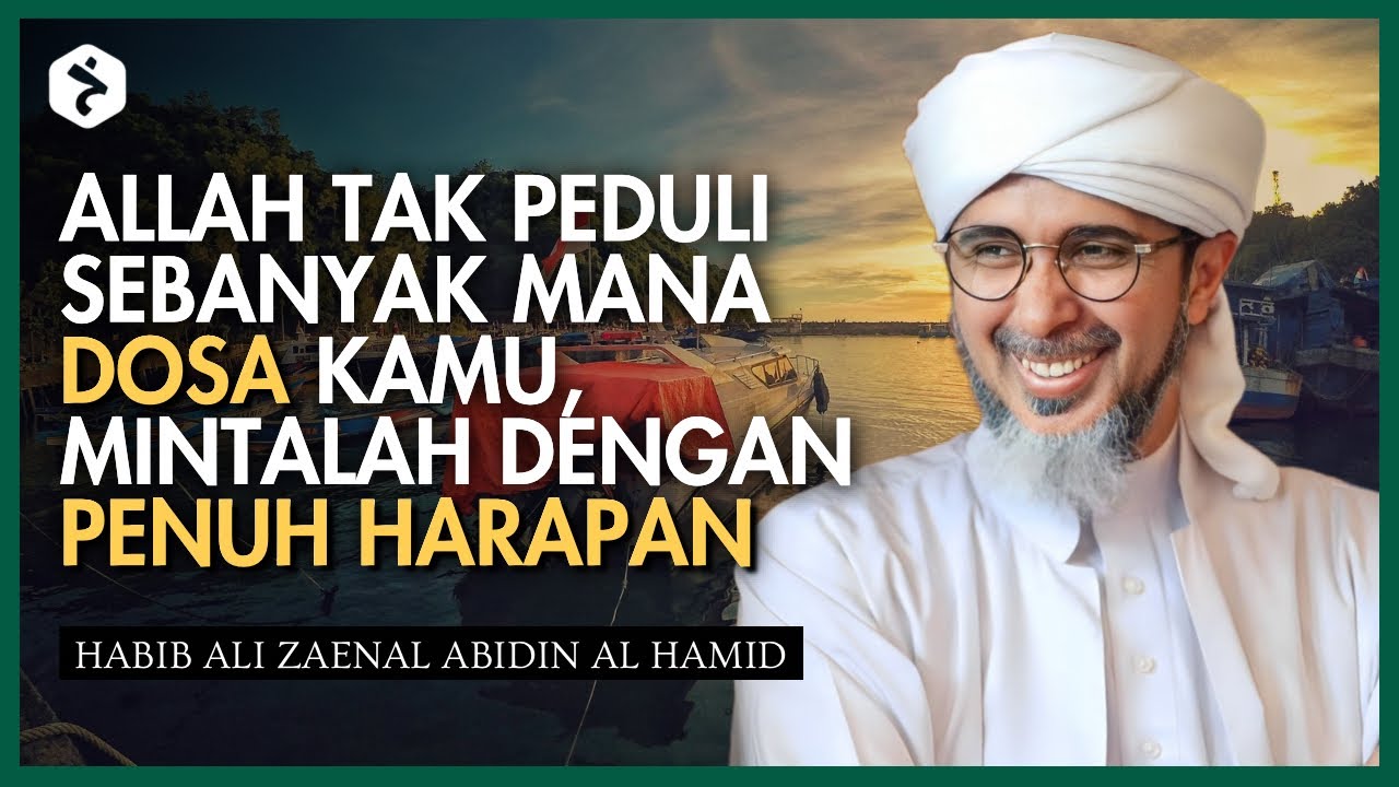 Mintalah Dengan Sepenuh Harapan Kepada Allah | Habib Ali Zaenal Abidin Al Hamid