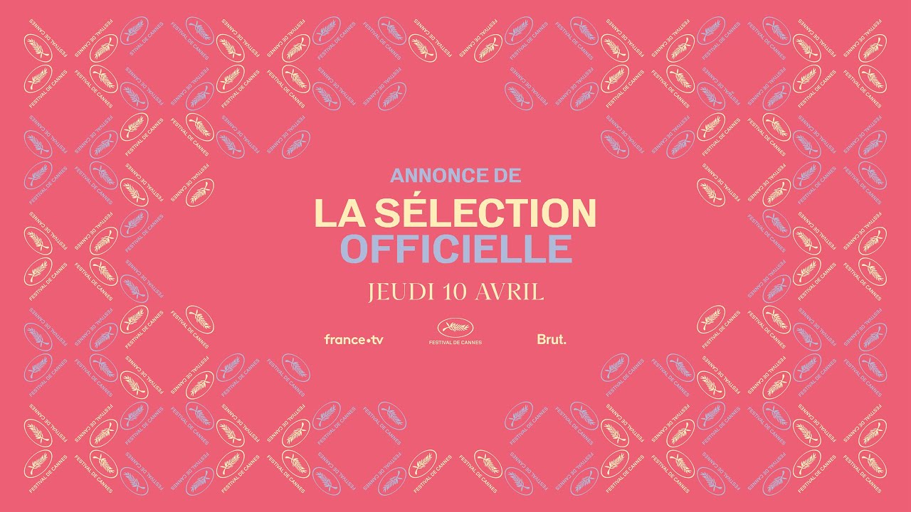 Festival de Cannes – Annonce de la Sélection officielle 2025