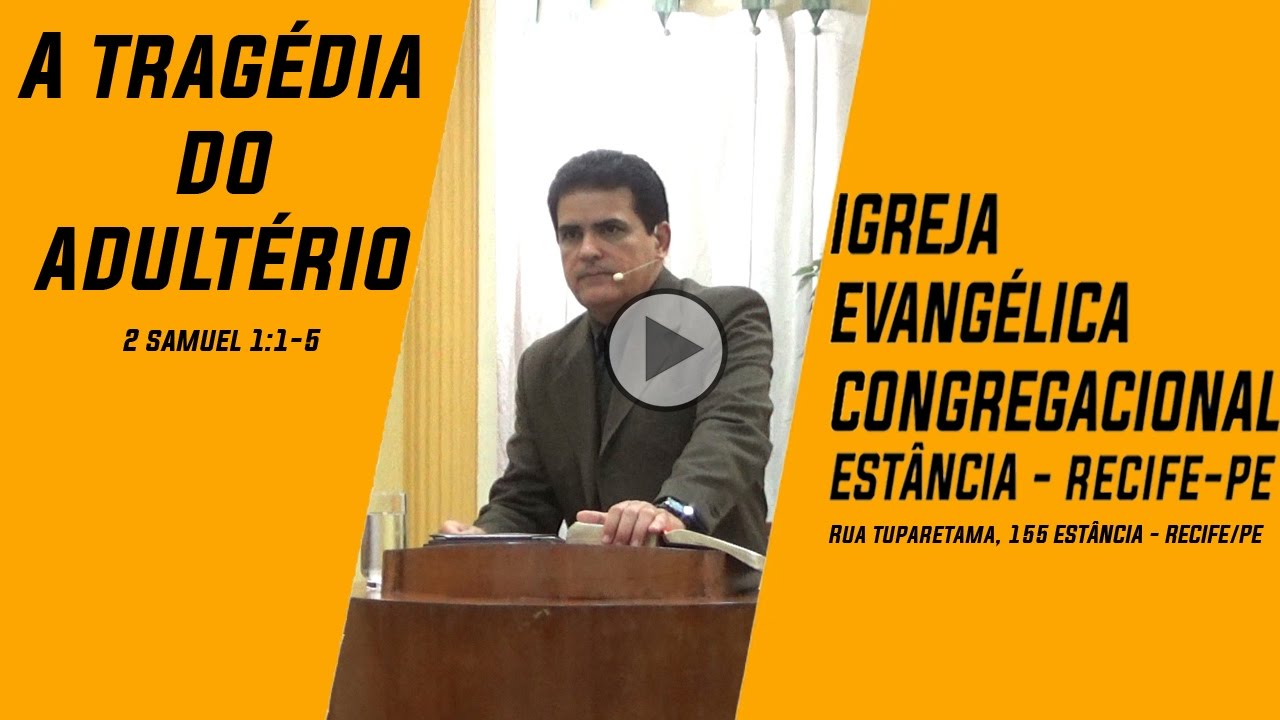 A TRAGÉDIA DO ADULTÉRIO - Pr Aurivan Marinho - 07/05/2017