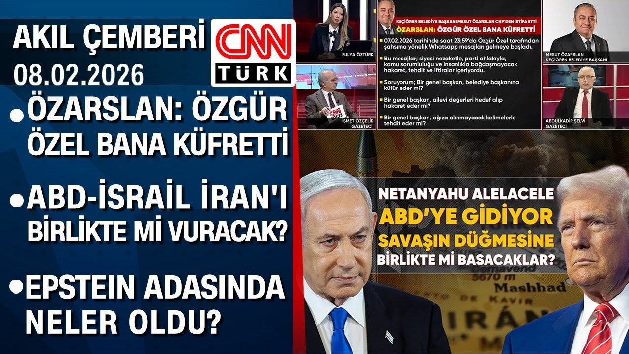 Özarslan: Özgür Özel bana küfretti | ABD-İsrail İran'ı birlikte mi vuracak? -Akıl Çemberi 08.02.2026