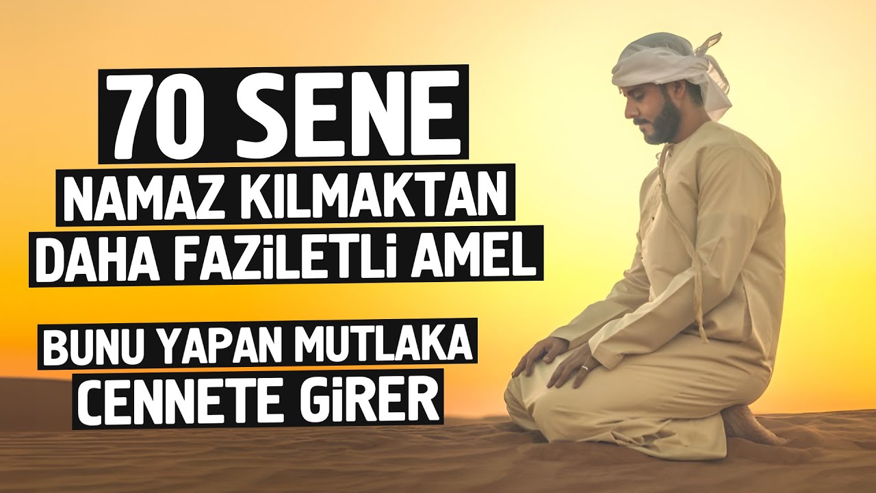 70 Sene Namaz Kılmaktan Daha Faziletli Amel. Bunu Yapan Mutlaka Cennete Gider
