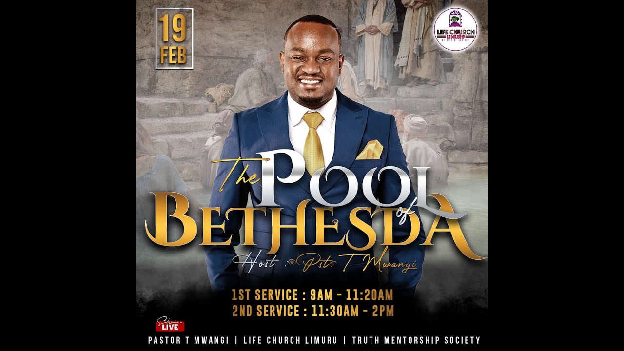 THE POOL OF BETHESDA || PASTOR  T MWANGI || LIFE CHURCH LIMURU