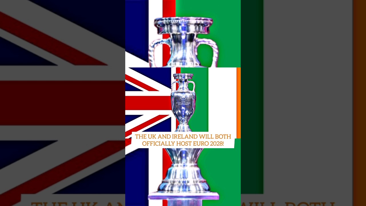 BREAKING NEWS: THE UK AND IRELAND WILL HOST THE 2028 EUROS!