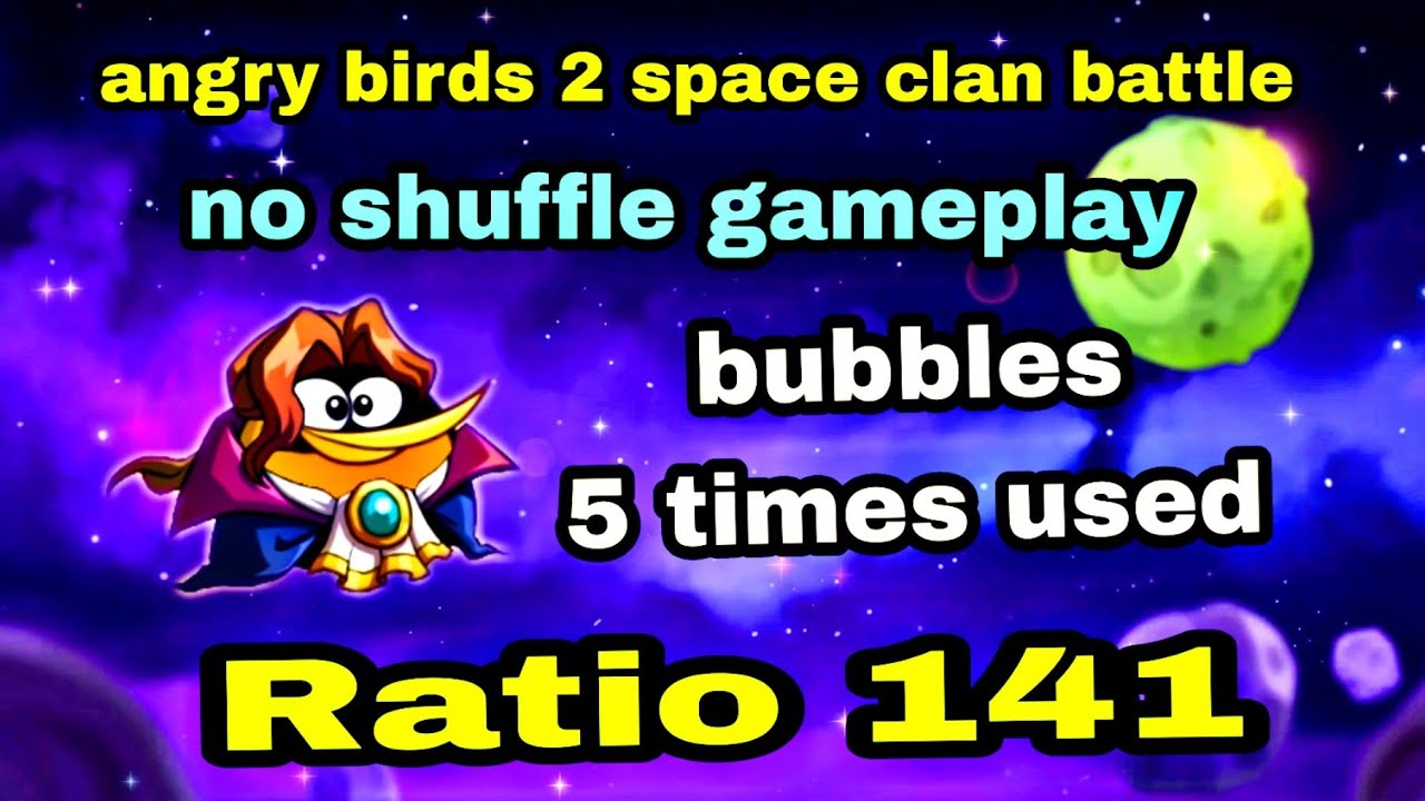 Angry birds 2 space clan battle 7 nov 2025 bubbles 5 times used Ratio 141 #ab2 cvc battle today