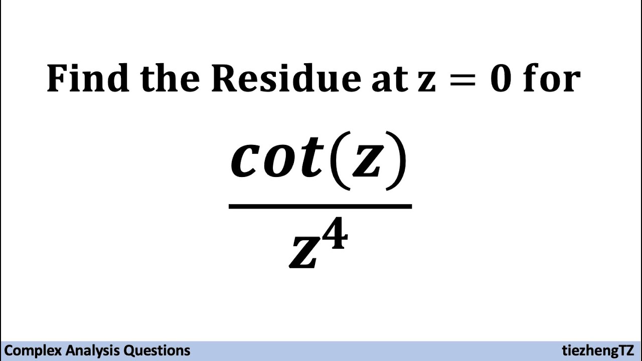 [Complex Analysis] Find the Residue at z=0 for cot(z)/z^4