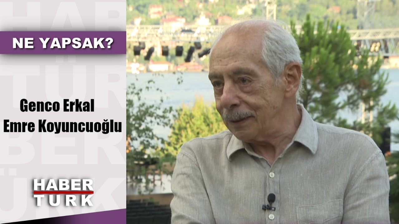 Ne Yapsak - 27 Temmuz 2019 (Genco Erkal, Emre Koyuncuoğlu)