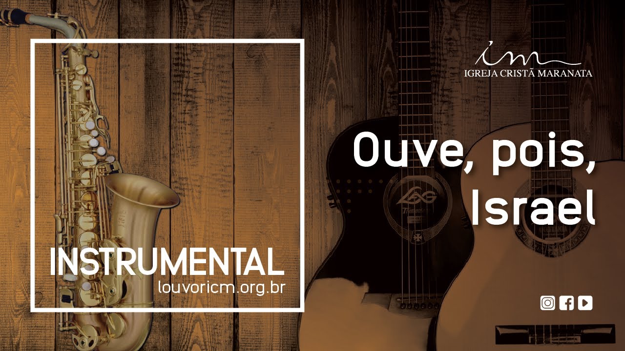Ouve, pois, Israel - Instrumental - Igreja Cristã Maranata
