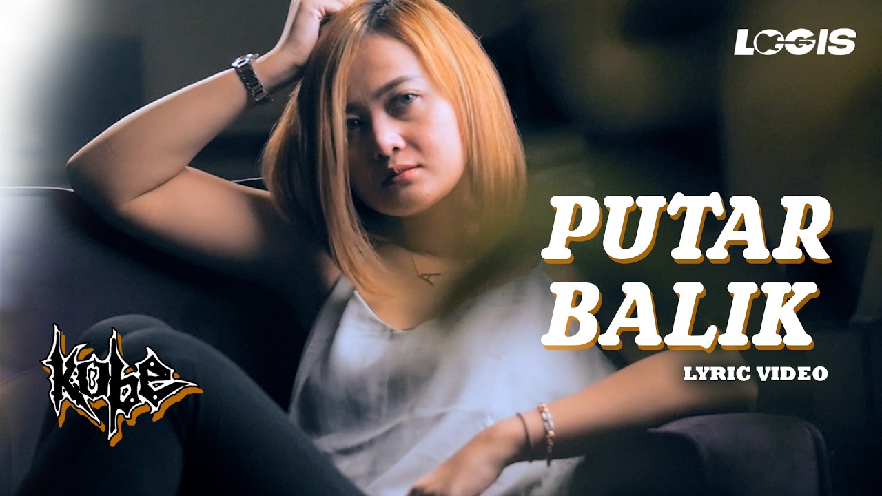 Kobe - Putar Balik (Official Lyric Video)