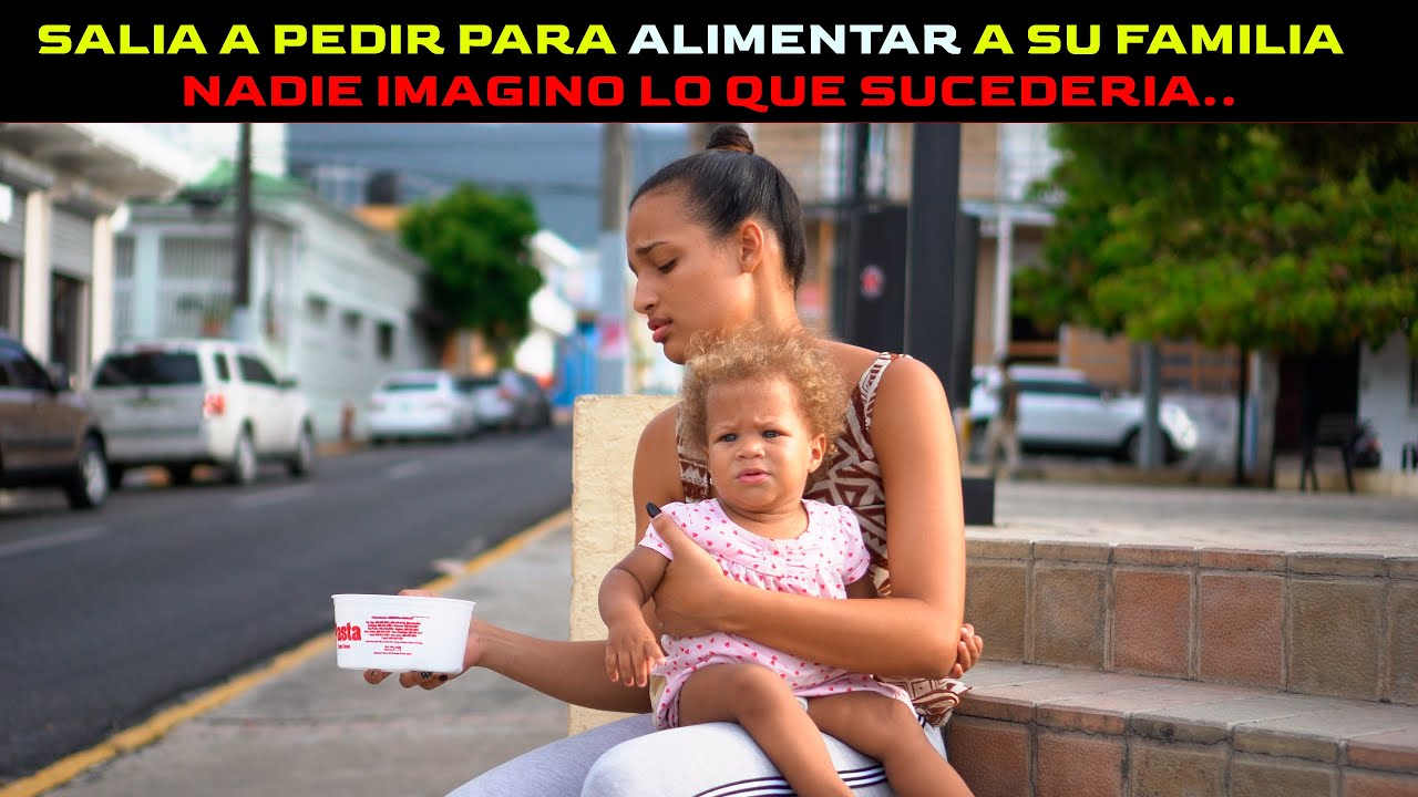 SALIÓ A PEDIR PARA ALIMENTAR A SU FAMILIA - NADIE IMAGINO LO QUE SUCEDERÍA.