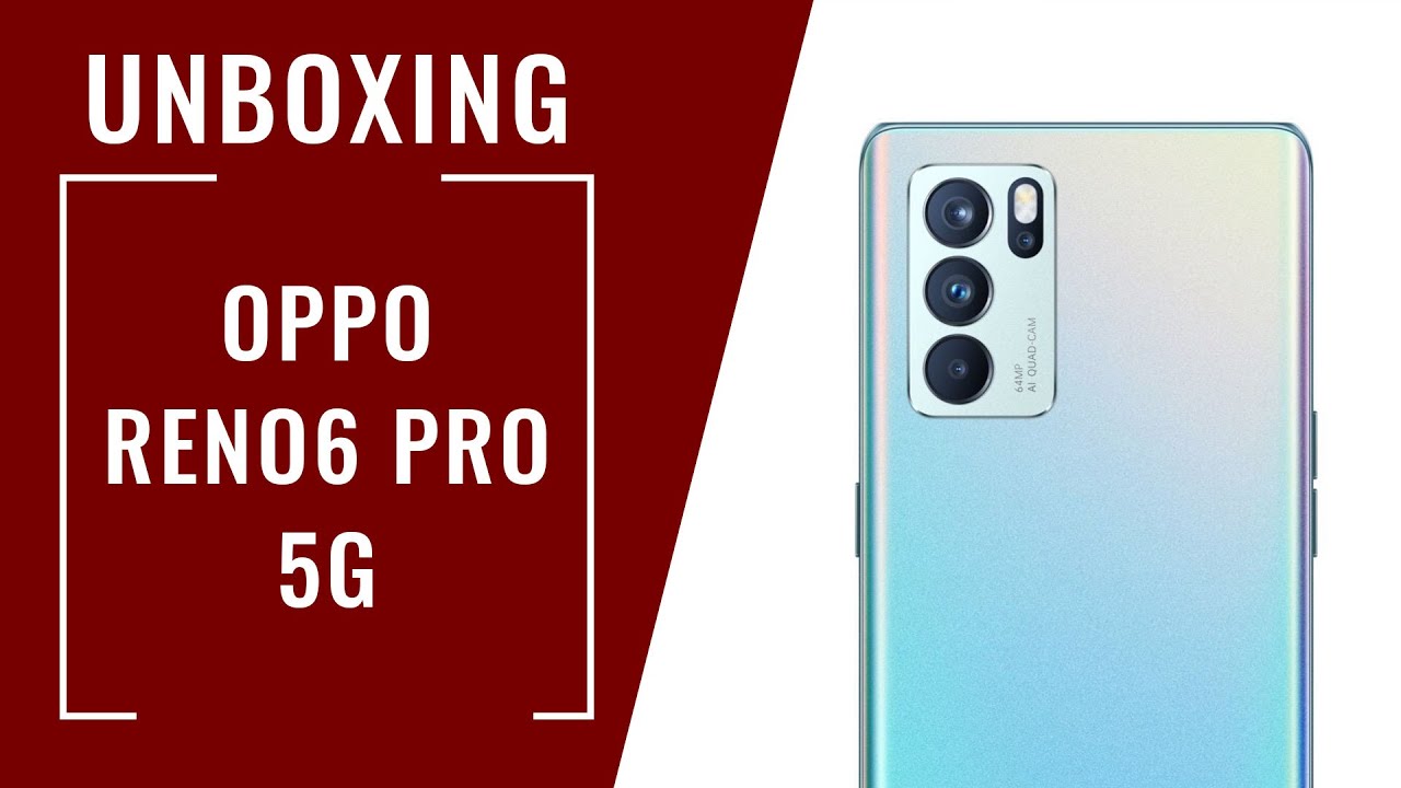 Unboxing: OPPO Reno6 Pro 5G