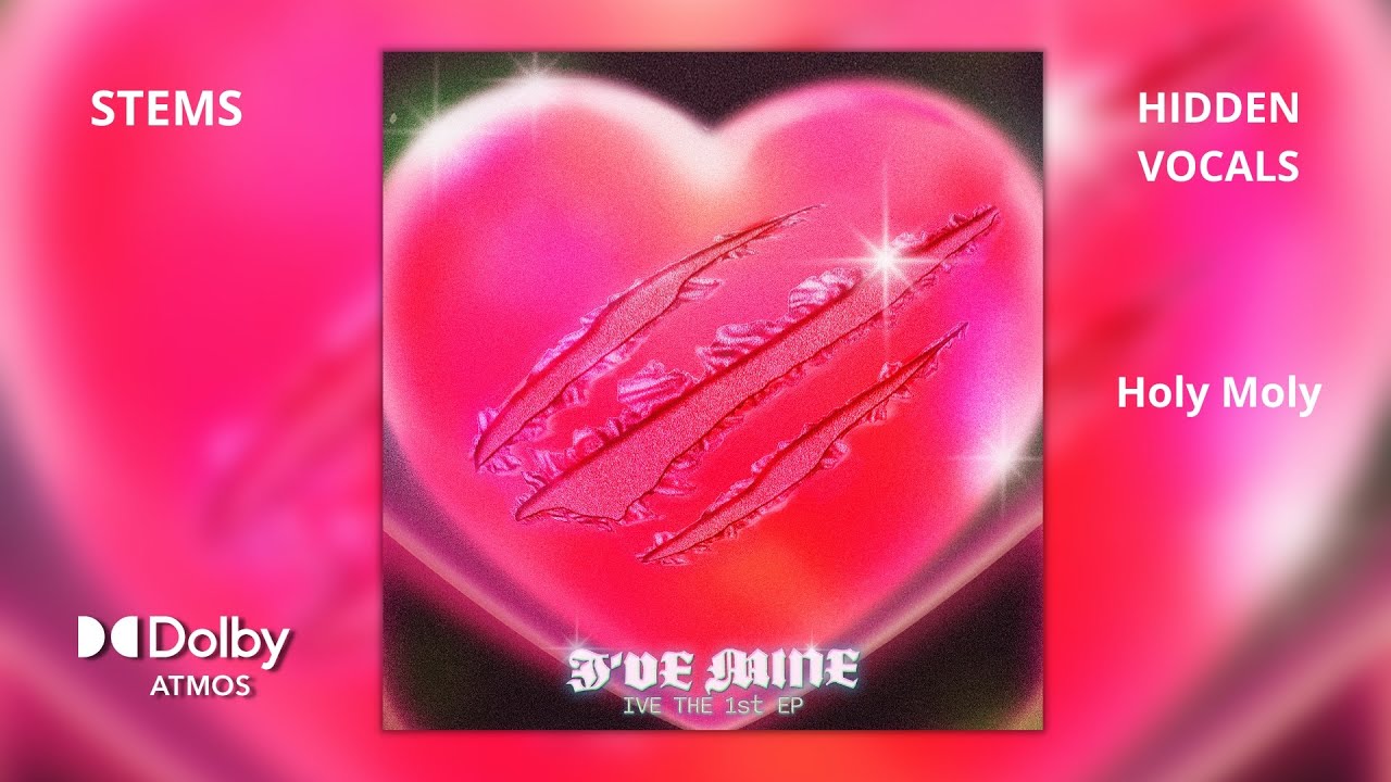 IVE - Holy Moly (Dolby Atmos Stems / Hidden Vocals) + DL