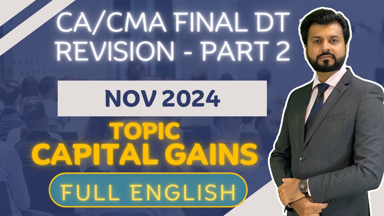 BEST REVISION CAPITAL GAINS 🔥| CA/CMA Final Direct Tax| NOV 2024 | Full English🔥 | PART 2