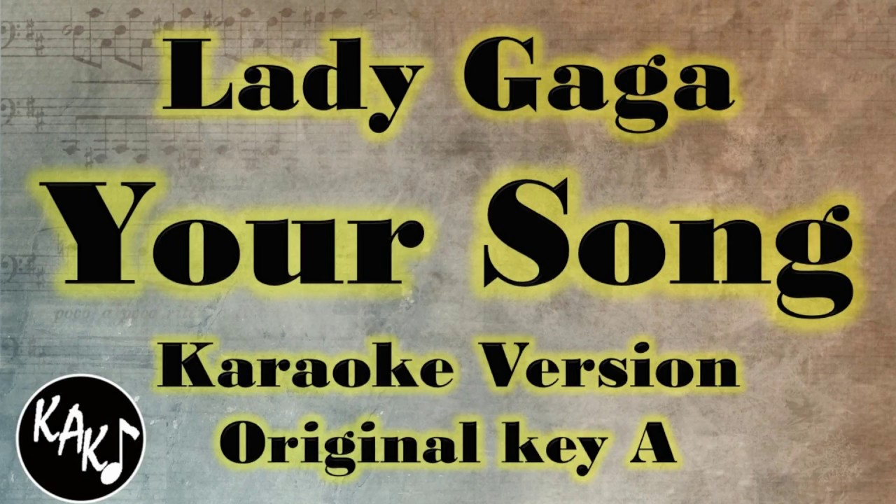 Your Song Karaoke - Lady Gaga Full Tracks Lyrics Cover Instrumental Original Key A