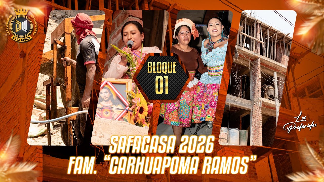 SAFACASA 2026 - FAM. “CARHUAPOMA RAMOS” | BLOQUE 01