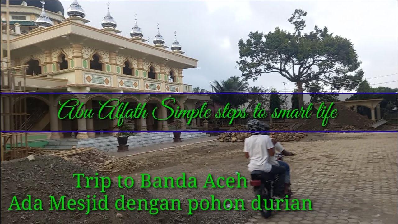 Perjalanan Medan Banda Aceh, berburu Mesjid dijalan ~ Jalan Abu Alfath