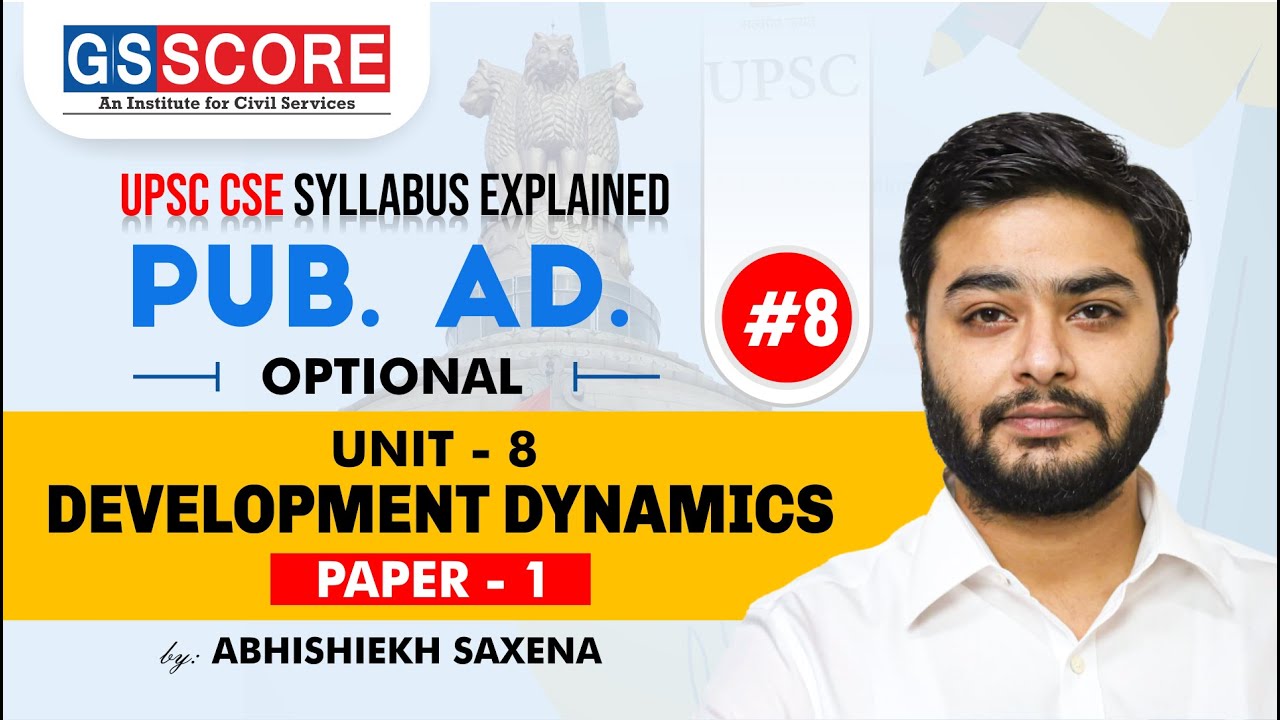 UPSC Syllabus Explained &ndash; Public Administration| Unit-8 Development Dynamics (Paper-1)