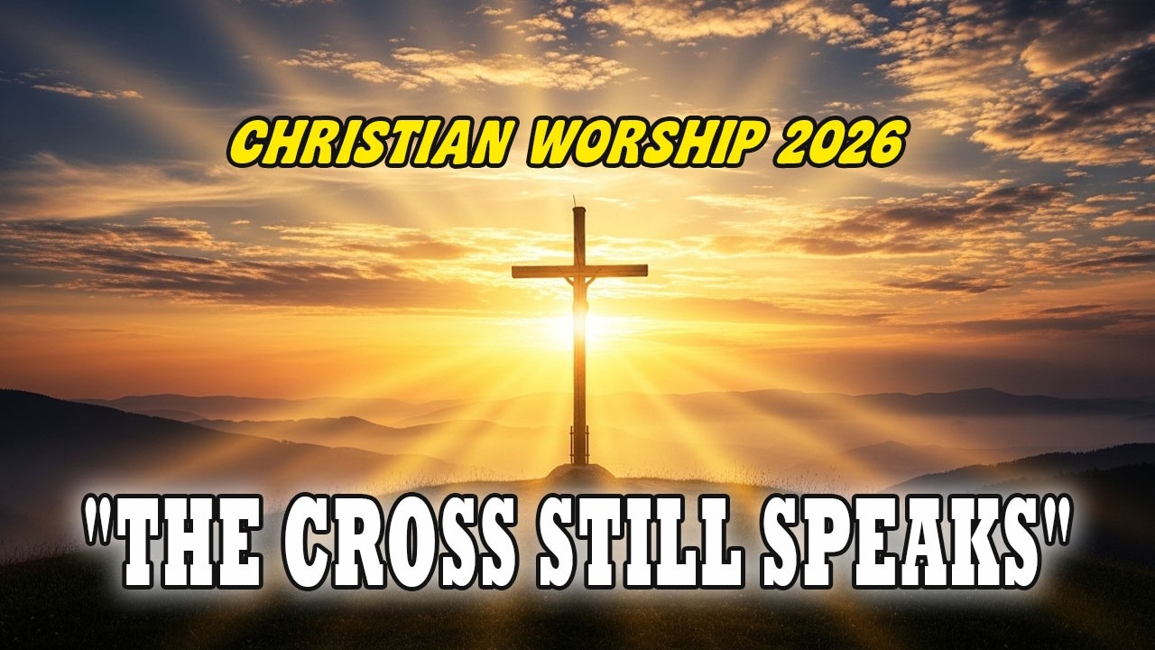 The Cross Still Speaks of Love ✝️ Lagu Worship Alkitabiah Penuh Kasih | Christian Worship 2026