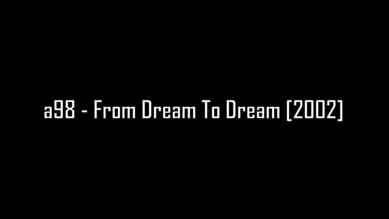 a98 - From Dream To Dream [2002]