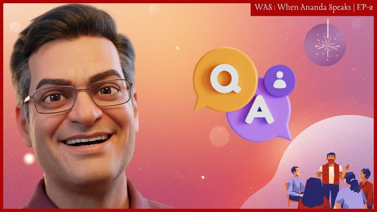WAS : When Ananda Speaks | Episode 1 | QnA Series | Brajesh Gautam
