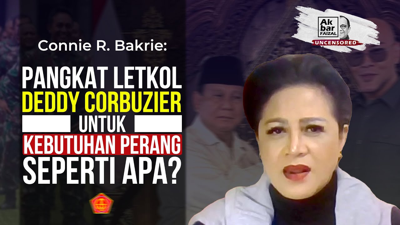 CONNIE R. BAKRIE: PANGKAT LETKOL DEDDY CORBUZIER UNTUK KEBUTUHAN PERANG SEPERTI APA?