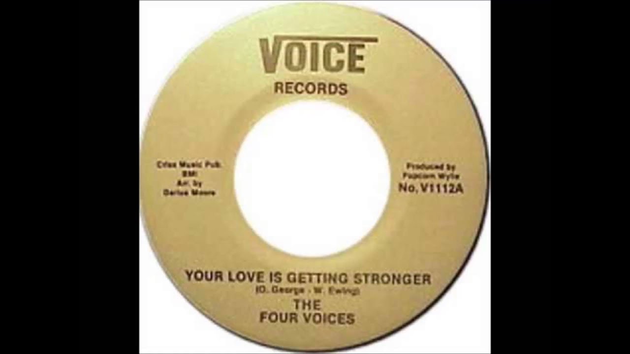 Four Voices .    Your love is getting Stronger .